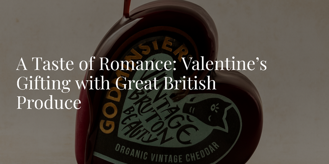 A Taste of Romance: Valentine’s Gifting & Date Night with Great British Produce