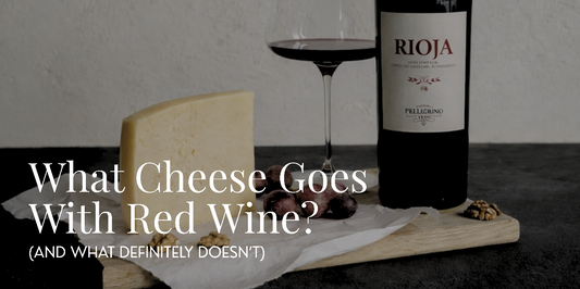 What Cheese Goes With Red Wine? (And What Definitely Doesn’t)