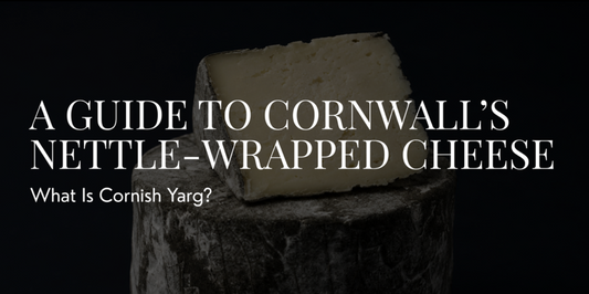 What Is Cornish Yarg? A Guide to Cornwall’s Nettle-Wrapped Cheese
